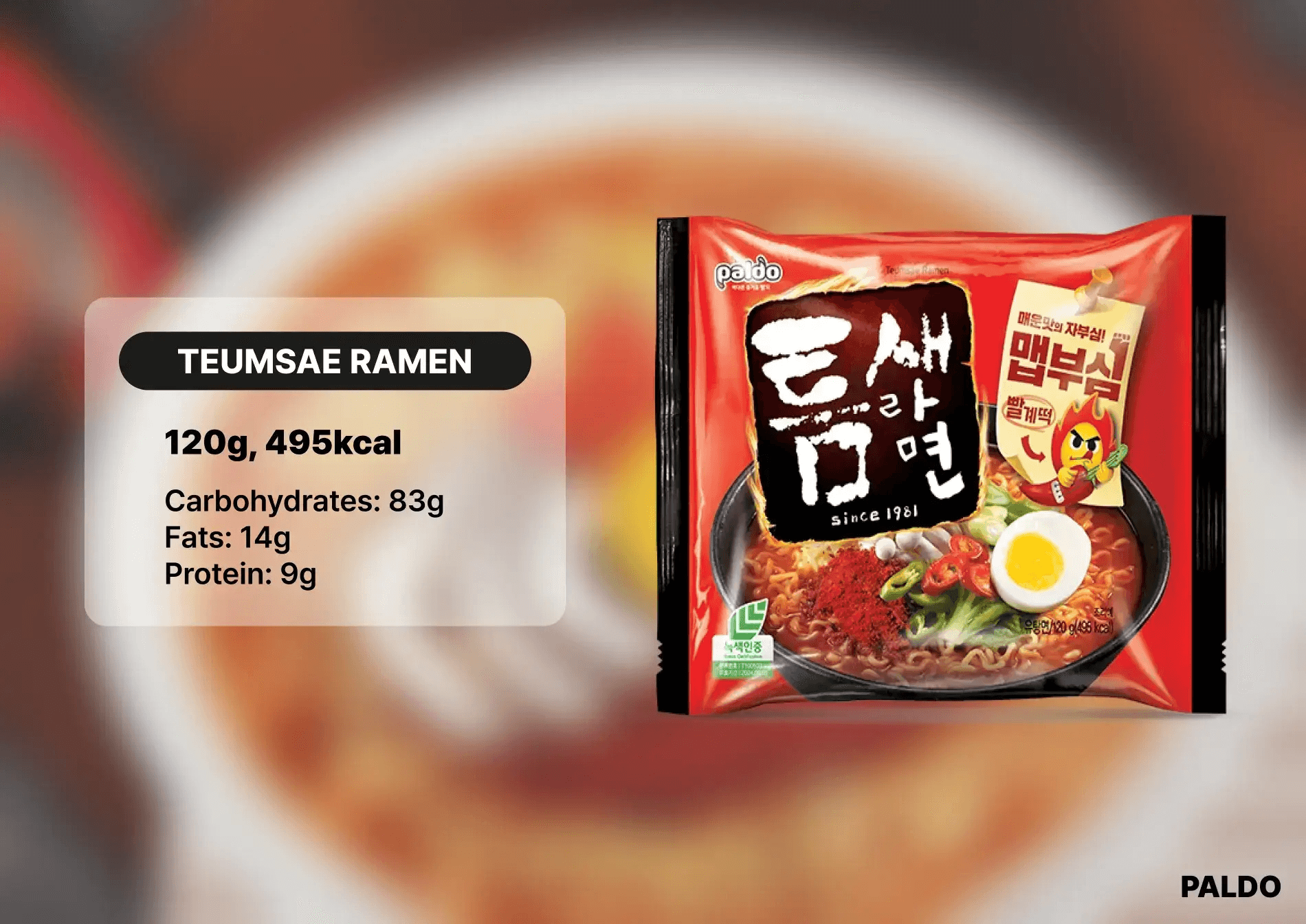 Paldo Teumsae Ramen. 120g per pack. Nutritional value: 495kcal, 83g carbohydrates, 14g fats, 9g protein.